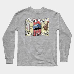 Let's All Go to the Wasteland Long Sleeve T-Shirt